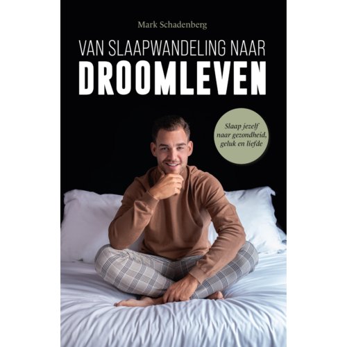 Uitgeverij Kompas B.V. Van Slaapwandeling Naar Droomleven - Mark Schadenberg