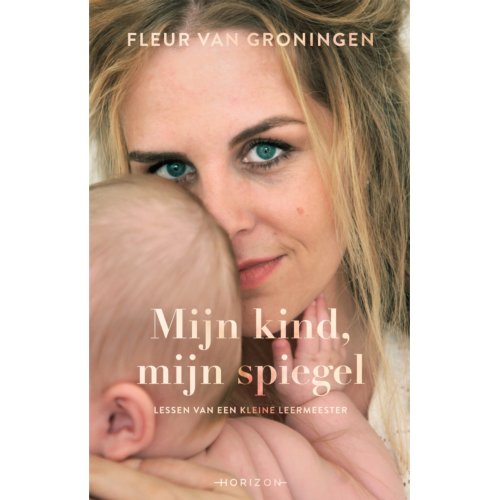 Overamstel Uitgevers Mijn Kind, Mijn Spiegel - Fleur van Groningen
