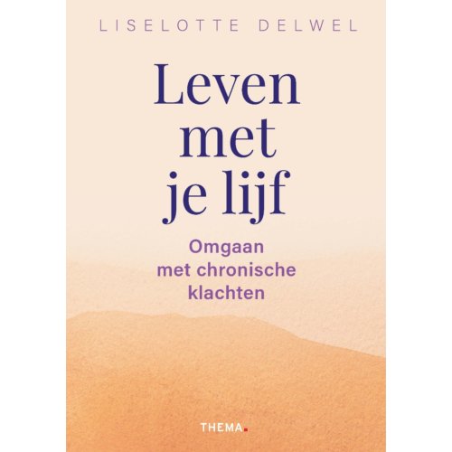 Uitgeverij Thema Leven Met Je Lijf - Liselotte Delwel