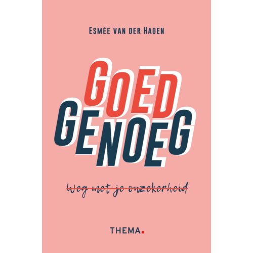 Uitgeverij Thema Goed Genoeg, Weg Met Onzekerheid - Esmée van der Hagen