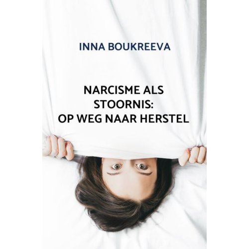 Brave New Books Narcisme Als Stoornis: Op Weg Naar Herstel - Inna Boukreeva