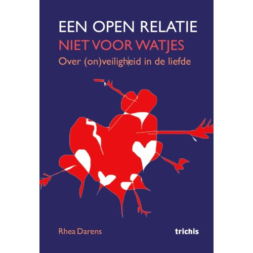 Trichis Publishing B.V. Een Open Relatie: Niet Voor Watjes - Rhea Darens