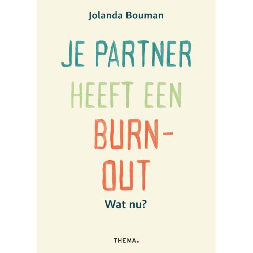 Uitgeverij Thema Je Partner Heeft Een Burn-Out. Wat Nu℃ - Jolanda Bouman