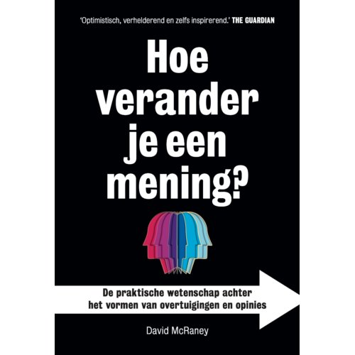Maven Publishing Hoe Verander Je Een Mening℃ - David McRaney