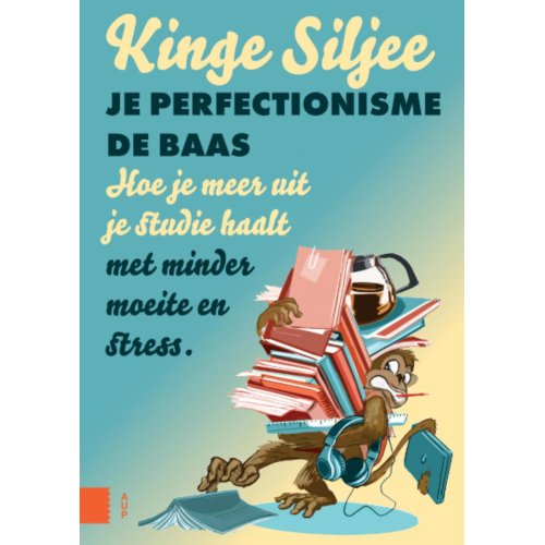 Amsterdam University Press Je Perfectionisme De Baas - Kinge Siljee