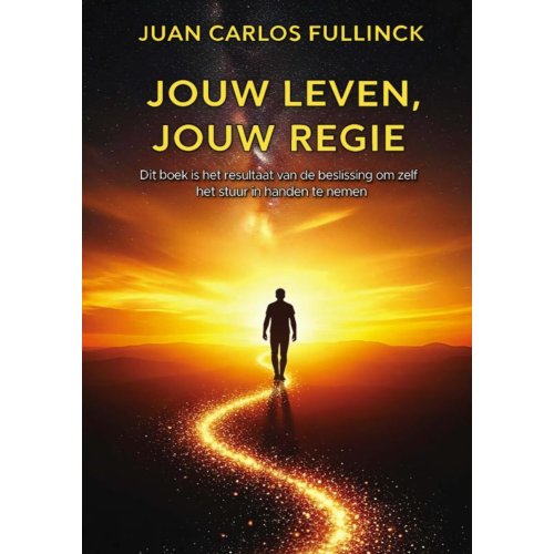 Brave New Books Jouw Leven, Jouw Regie - Juan Carlos Fullinck