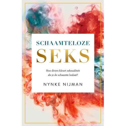 Bruna Uitgevers B.V., A.W. Schaamteloze Seks - Nynke Nijman