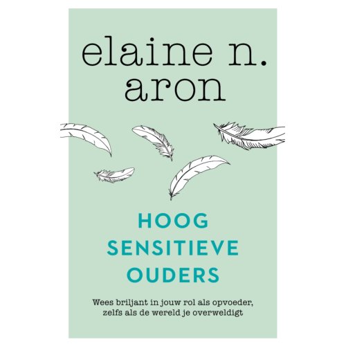 Bruna Uitgevers B.V., A.W. Hoogsensitieve Ouders - Elaine N. Aron