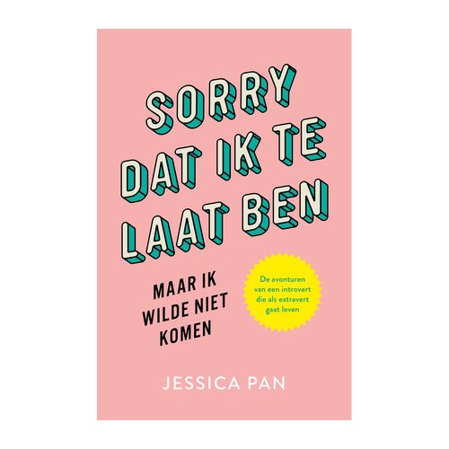 Bruna Uitgevers B.V., A.W. Sorry Dat Ik Te Laat Ben, Maar Ik Wilde Niet Komen - Jessica Pan