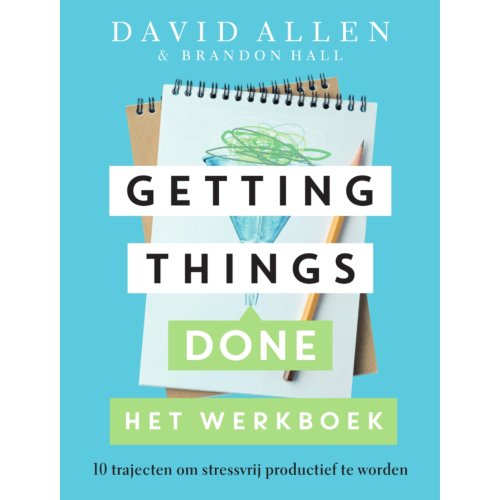 Bruna Uitgevers B.V., A.W. Getting Things Done Het Werkboek - David Allen