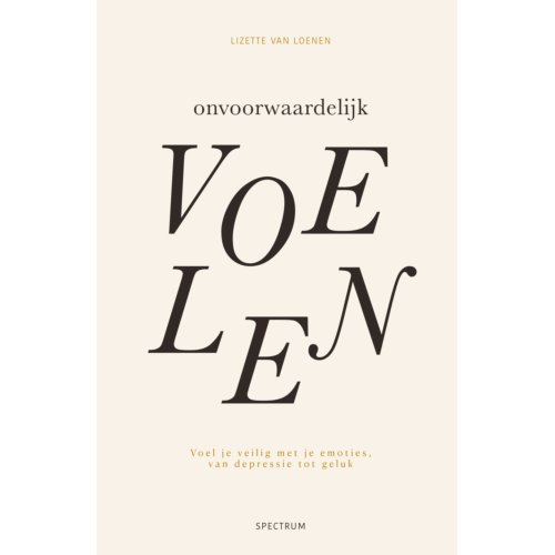 Uitgeverij Unieboek ! Het Spectr Onvoorwaardelijk Voelen - Lizette van Loenen