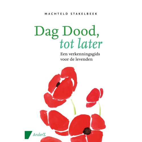 Van Duuren Management B.V. Dag Dood, Tot Later - Machteld Stakelbeek