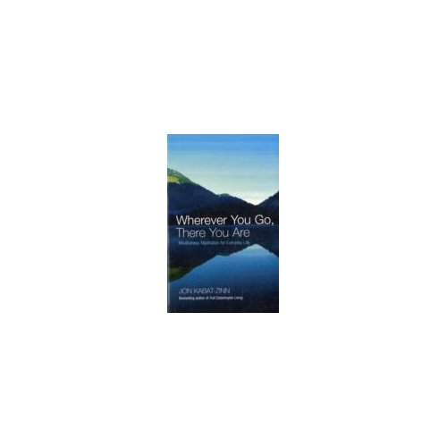 Paagman Wherever You Go, There You are : Mindfulness Meditation for Everyday Life - Jon Kabat-Zinn