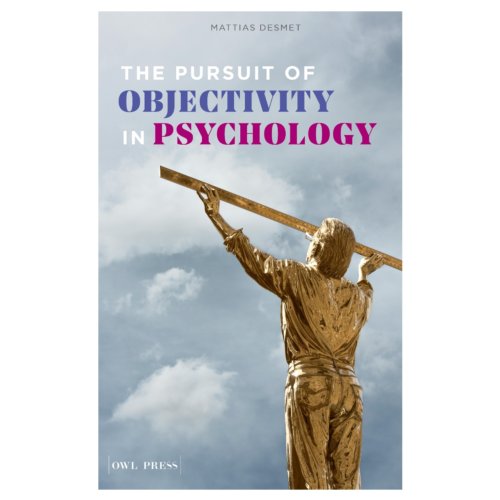 Borgerhoff & Lamberigts The Pursuit Of Objectivity In Psychology - Mattias Desmet