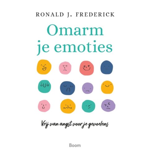 Koninklijke Boom Uitgevers Omarm Je Emoties - Ronald J. Frederick
