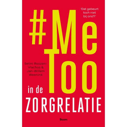 Koninklijke Boom Uitgevers Metoo In De Zorgrelatie - Barbara Kuiper