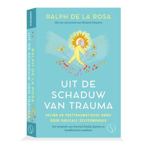 Samsara Uitgeverij B.V. Uit De Schaduw Van Trauma - Ralph de la Rosa
