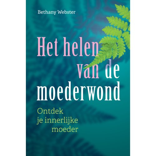 Uitgeverij Mens! Het Helen Van De Moederwond - Bethany Webster