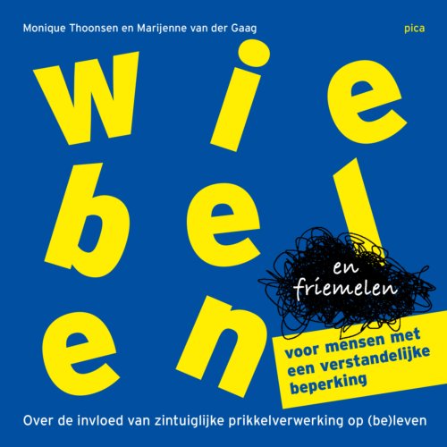 Uitgeverij Pica Wiebelen En Friemelen Voor Mensen Met Een Verstandelijke Beperking - Monique Thoonsen