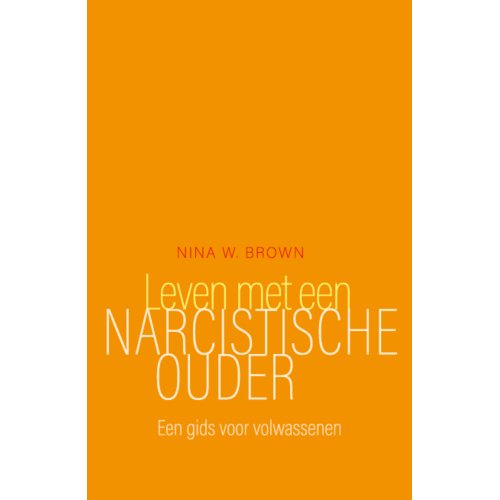 Nieuwezijds B.V., Uitgeverij Leven Met Een Narcistische Ouder - Nina W. Brown