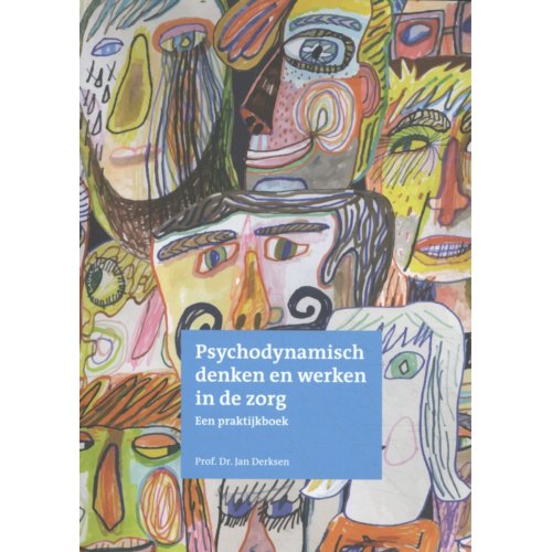 Psychologenpraktijk Derksen En K Psychodynamisch Denken En Werken In De Zorg - Jan Derksen