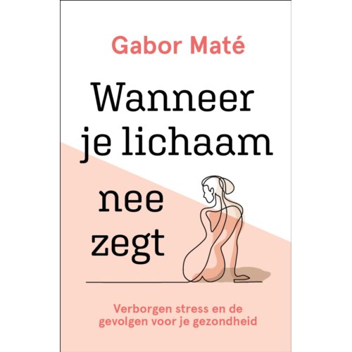 Vbk Media Wanneer Je Lichaam Nee Zegt - Gabor Maté