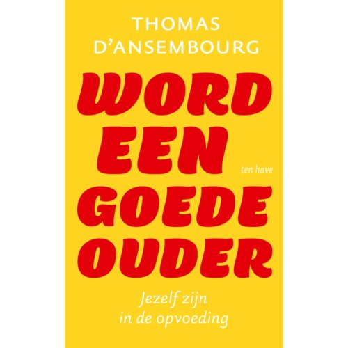 Vbk Media Word Een Goede Ouder - Thomas d' Ansembourg