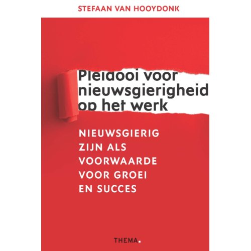 Uitgeverij Thema Pleidooi Voor Nieuwsgierigheid Op Het Werk - Stefaan van Hooydonk