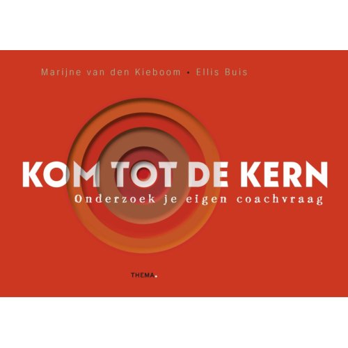 Uitgeverij Thema Kom Tot De Kern - Marijne van den Kieboom