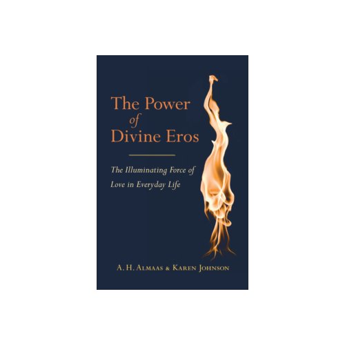 Paagman The Power of Divine Eros : The Illuminating Force of Love in Everyday Life - Almaas, A.H.