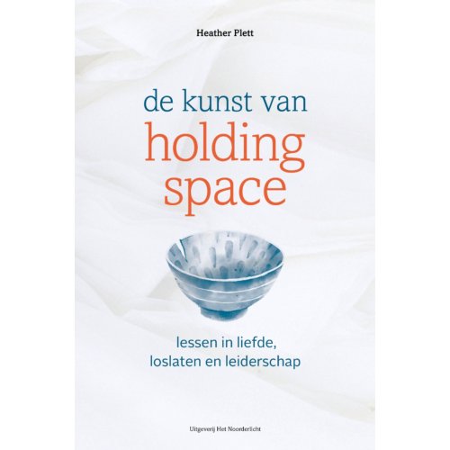 Vrije Uitgevers, De De Kunst Van Holding Space - Heather Plett
