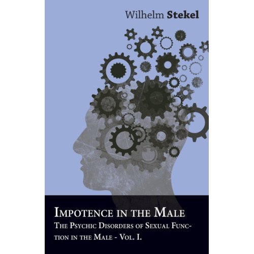 Van Ditmar Boekenimport B.V. Impotence In The Male - The Psychic Disorders Of Sexual Function In The Male - Vol I - Wilhelm Stekel