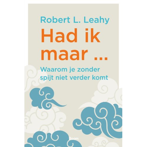 Koninklijke Boom Uitgevers Had Ik Maar ... - Robert Leahy
