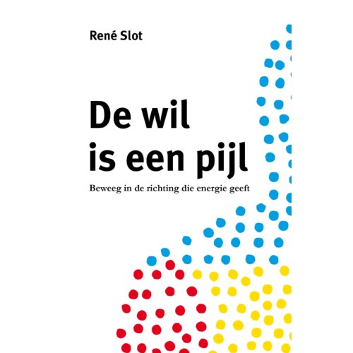 Vrije Uitgevers, De De Wil Is Een Pijl - René Slot