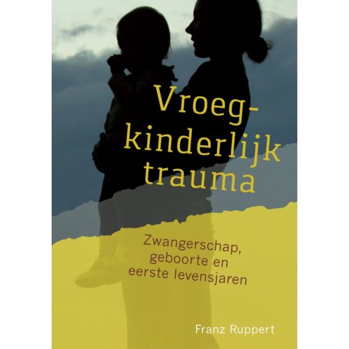 Uitgeverij Mens! Vroegkinderlijk Trauma - Franz Ruppert