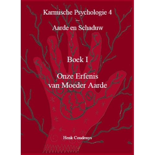 Henk Coudenys Karmische Psychologie 4: Aarde En Schaduw, Boek 1 - Karmische Psychologie - 
