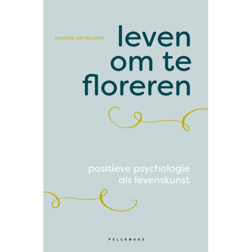 Pelckmans Uitgevers Leven Om Te Floreren - Pelkmans - Maaike Verstraete