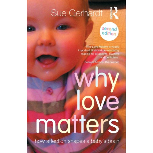Taylor & Francis Group Limited Why Love Matters - Sue (Private Practice Gerhardt