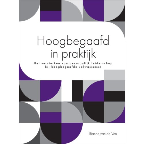 Vrije Uitgevers, De Hoogbegaafd In Praktijk - Rianne van de Ven