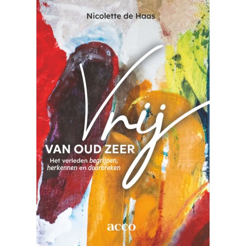 Acco Uitgeverij Vrij Van Oud Zeer - Nicolette de Haas