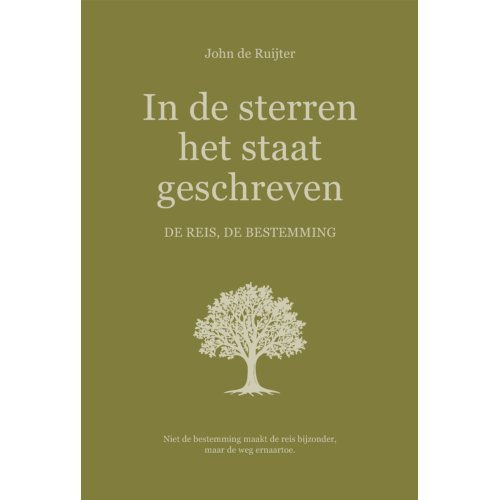 Visiewijszer In De Sterren Het Staat Geschreven. De Reis, De Bestemming. - John de Ruijter