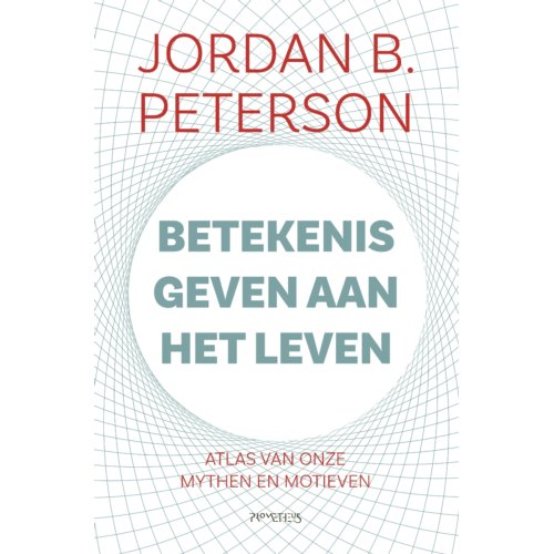 Prometheus, Uitgeverij Betekenis Geven Aan Het Leven - Jordan B. Peterson