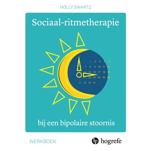 Hogrefe Uitgevers Bv Sociaal-Ritmetherapie Bij Een Bipolaire Stoornis - Holly Swartz
