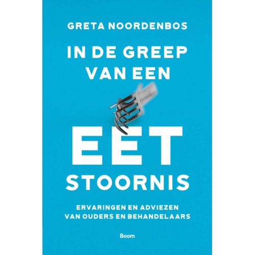 Koninklijke Boom Uitgevers In De Greep Van Een Eetstoornis - Greta Noordenbos