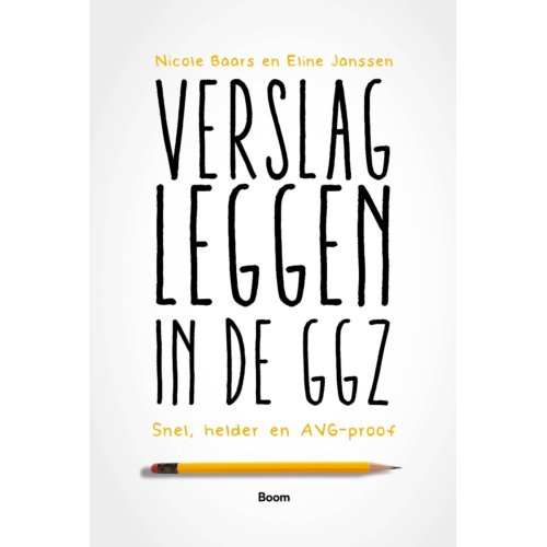 Koninklijke Boom Uitgevers Verslagleggen In De Ggz - Nicole Baars