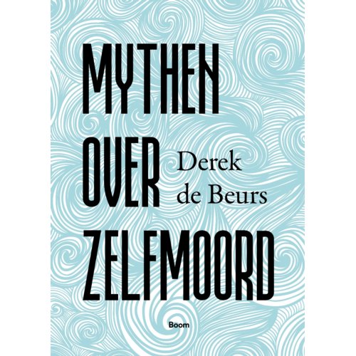 Koninklijke Boom Uitgevers Mythen Over Zelfmoord - Derek de Beurs