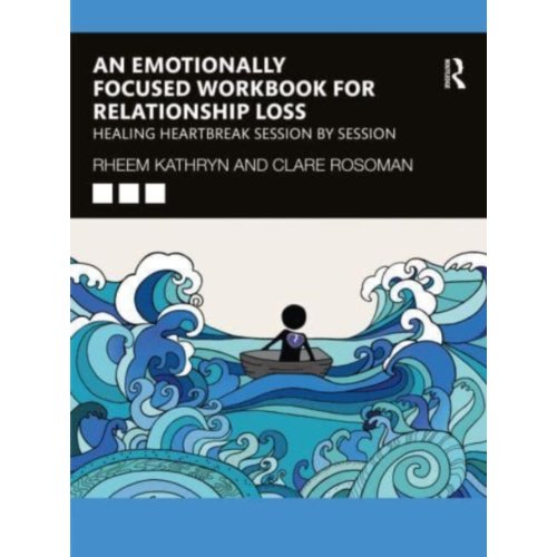 Taylor & Francis Group Limited An Emotionally Focused Workbook For Relationship Loss - Rheem, Kathryn