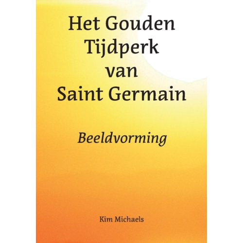 Pumbo.Nl B.V. Het Gouden Tijdperk Van Saint Germain - Spiritualiseer De Wereld - Kim Michaels