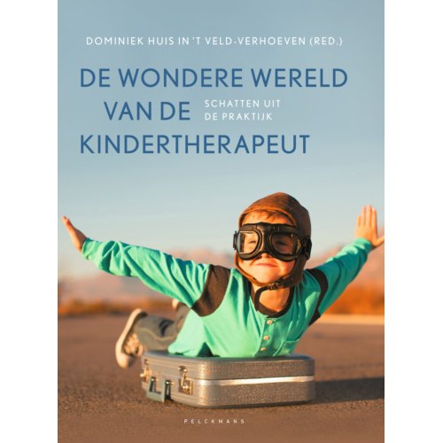 Pelckmans Uitgevers De Wondere Wereld Van De Kindertherapeut - Dominiek Huis in 't Veld-Verhoev