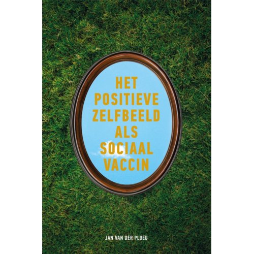 Swp, Uitgeverij B.V. Het Positieve Zelfbeeld Als Sociaal Vaccin - Jan van der Ploeg